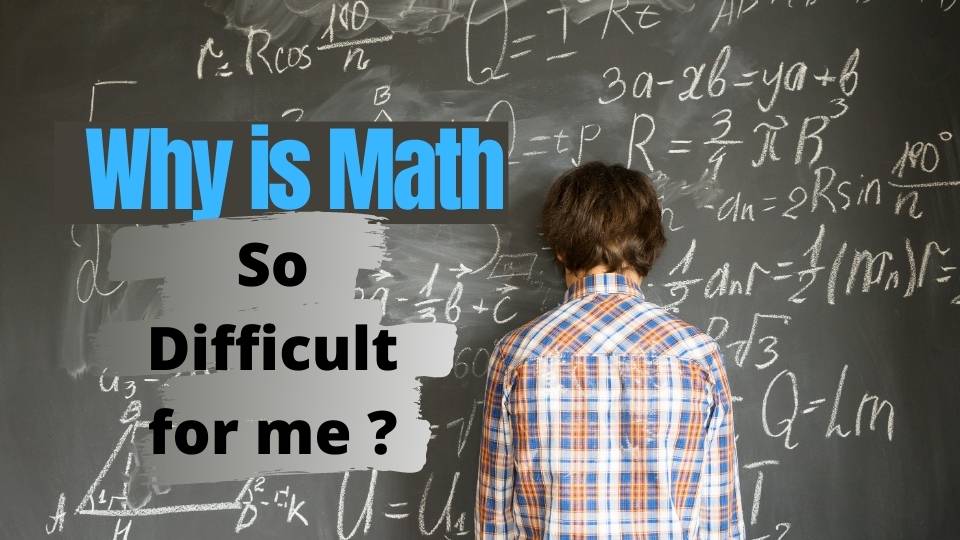 Why math is so difficult for me