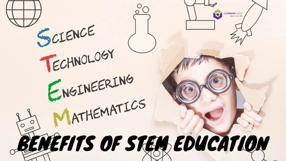 BENEFITS OF STEM EDUCATION