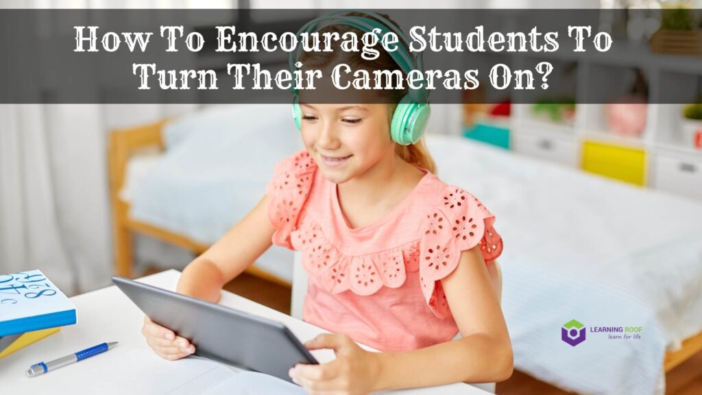 How To Encourage Students To Turn Their Cameras On_ (1)