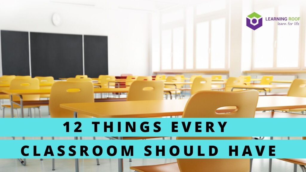 12 Things every classroom should have