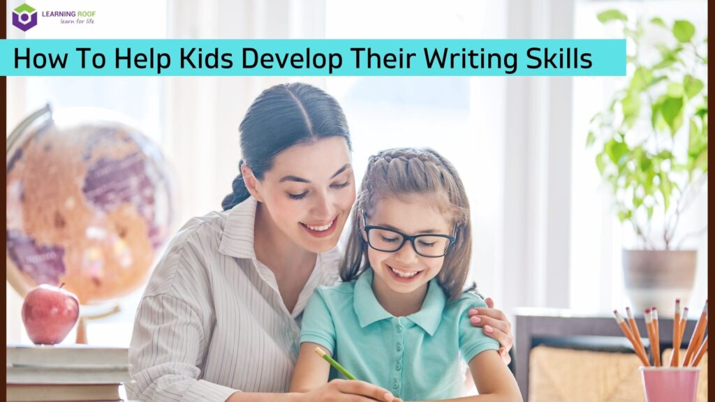 how to help kids develop their writing skills