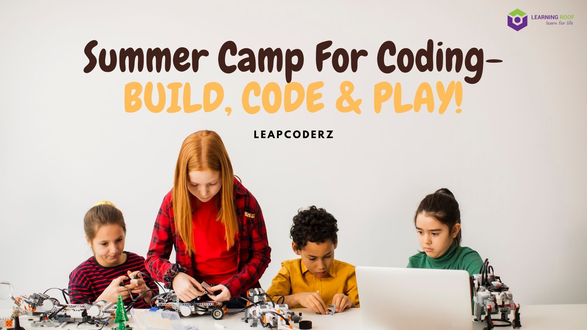Summer Camp For Coding Build, Code & Play! Learning Roof