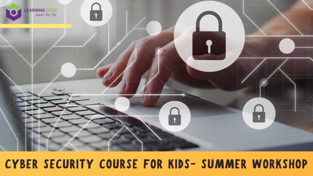 cyber security course for kids- summer workshop